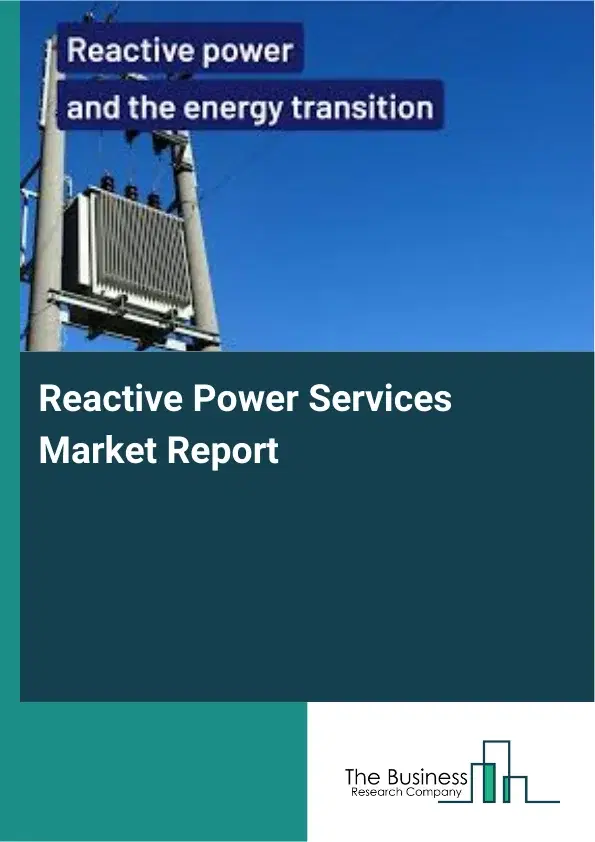 Reactive Power Services Market Report 2026 Reactive Power Services Market Report 2026