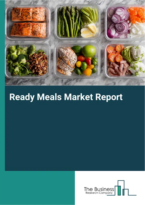 Ready Meals Market Report 2026 Ready Meals Market Report 2026