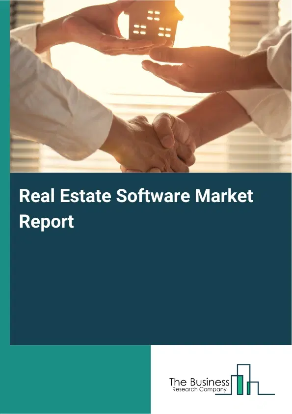 Global Real Estate Software Market Report 2026 Global Real Estate Software Market Report 2026