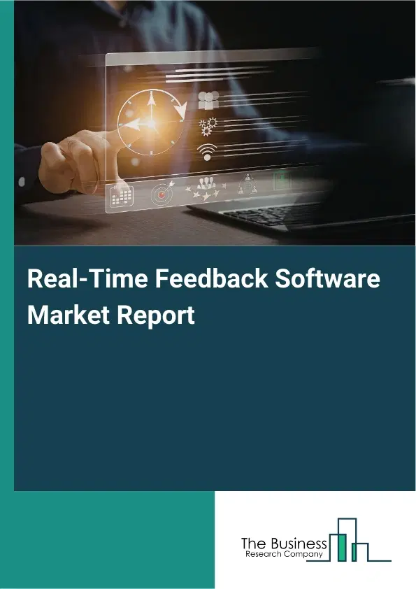 Real-Time Feedback Software Market Report 2026 Real-Time Feedback Software Market Report 2026