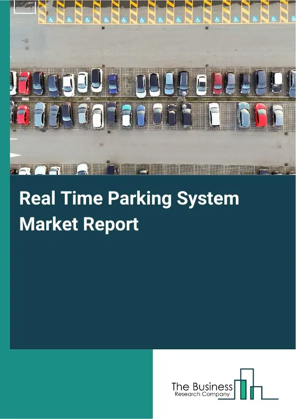 Real Time Parking System Market Report 2026 Real Time Parking System Market Report 2026