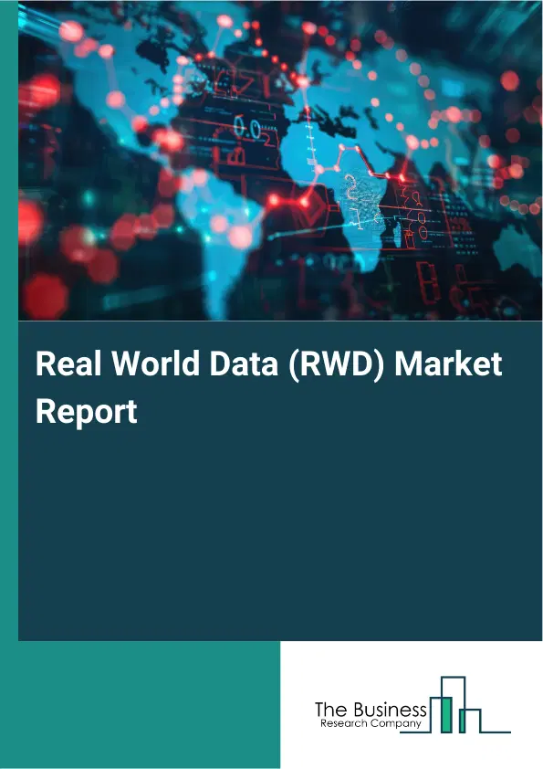 Real World Data (RWD) Market Report 2026 Real World Data (RWD) Market Report 2026