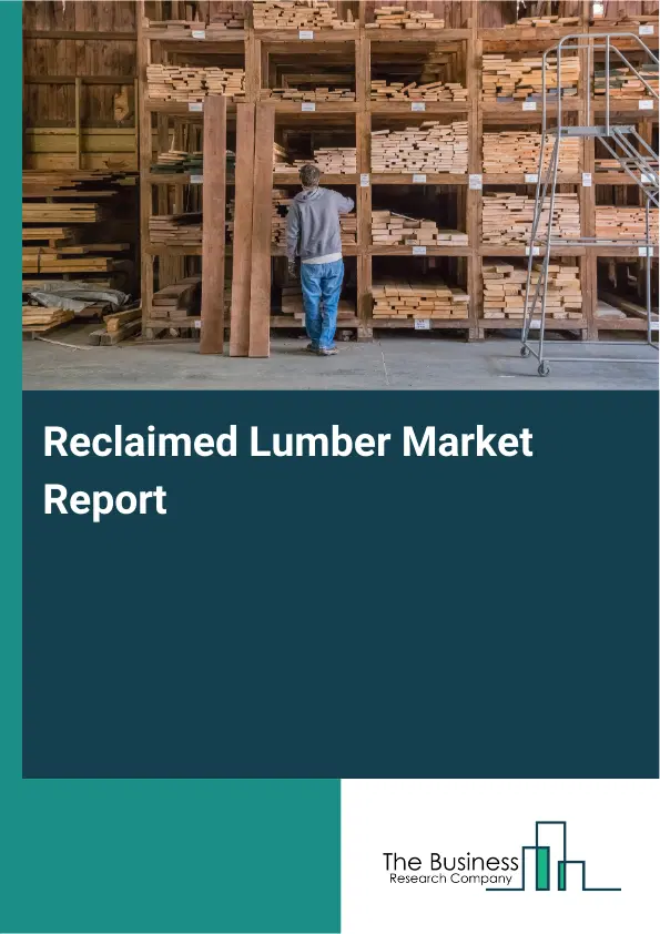 Reclaimed Lumber Market Report 2026 Reclaimed Lumber Market Report 2026