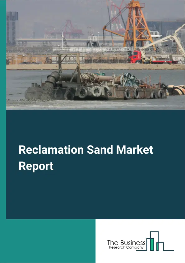 Global Reclamation Sand Market Report 2026 Global Reclamation Sand Market Report 2026