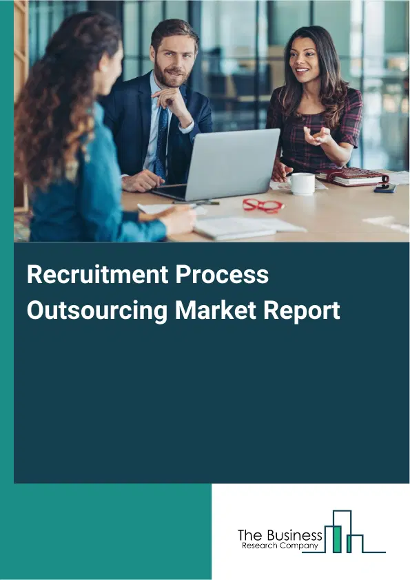 Recruitment Process Outsourcing Market Report 2026 Recruitment Process Outsourcing Market Report 2026