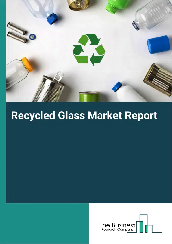 Recycled Glass Market Report 2026 Recycled Glass Market Report 2026