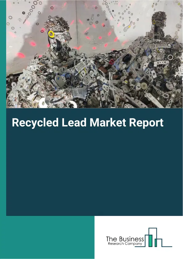 Recycled Lead Market Report 2026 Recycled Lead Market Report 2026