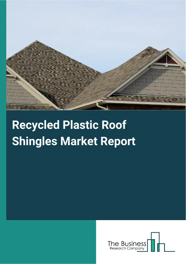 Recycled Plastic Roof Shingles Market Report 2026 Recycled Plastic Roof Shingles Market Report 2026