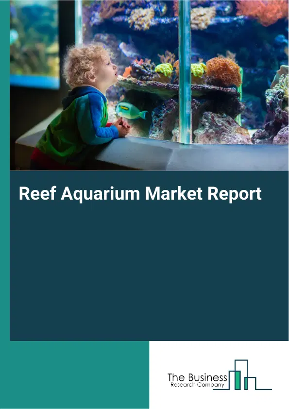 Reef Aquarium Market Report 2026 Reef Aquarium Market Report 2026