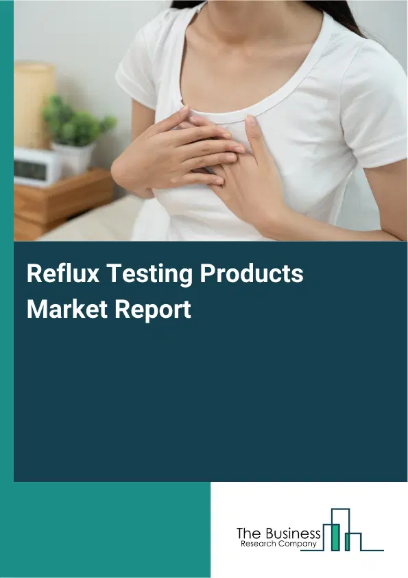 Reflux Testing Products Market Report 2026 Reflux Testing Products Market Report 2026