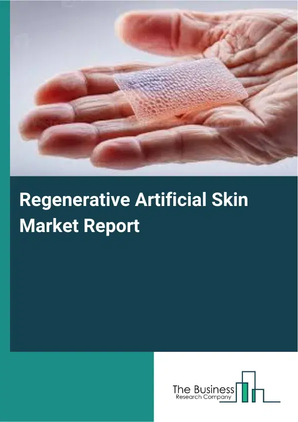 Regenerative Artificial Skin Market Report 2026 Regenerative Artificial Skin Market Report 2026