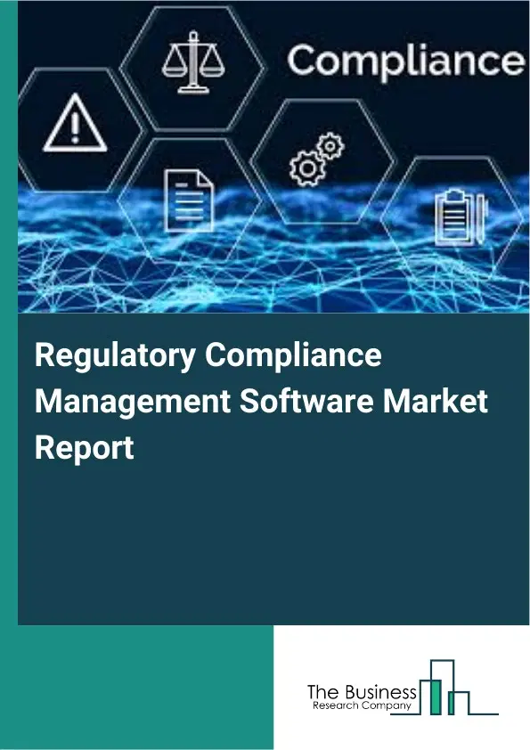 Global Regulatory Compliance Management Software Market Report 2026 Global Regulatory Compliance Management Software Market Report 2026