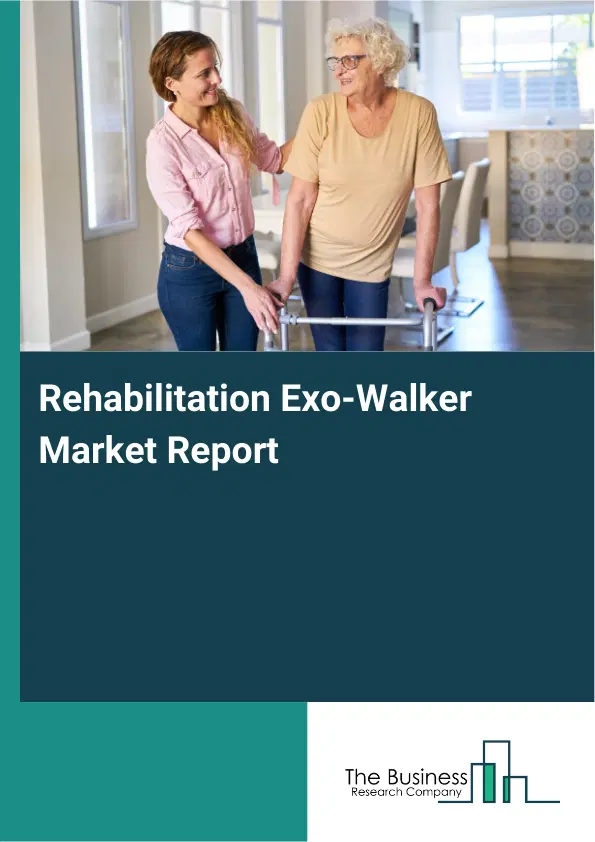 Rehabilitation Exo-Walker Market Report 2026 Rehabilitation Exo-Walker Market Report 2026