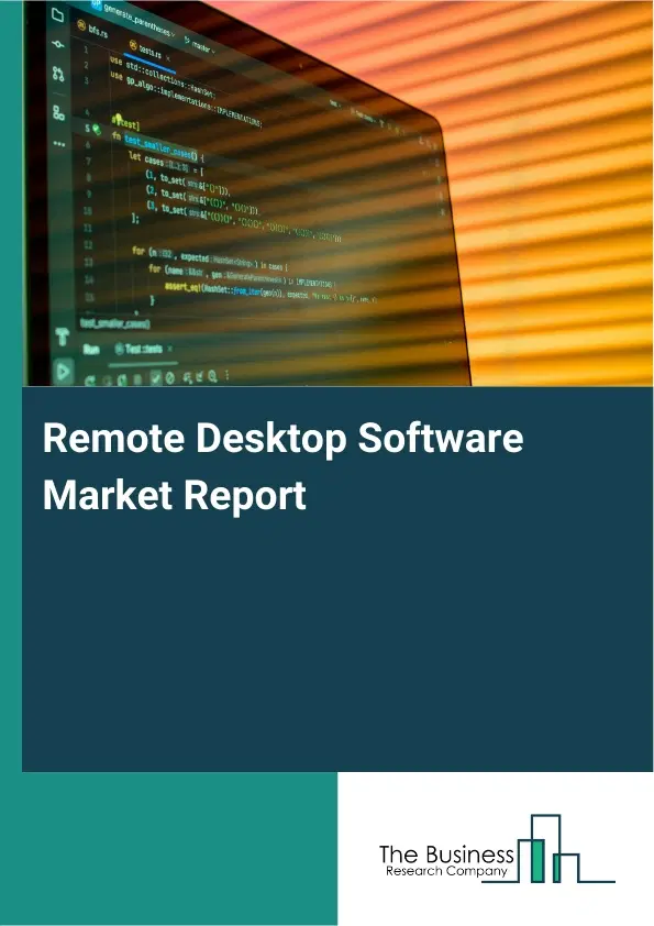 Remote Desktop Software Market Report 2026 Remote Desktop Software Market Report 2026