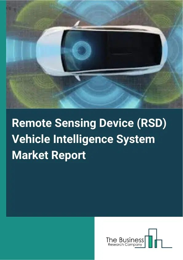 Remote Sensing Device (RSD) Vehicle Intelligence System Market Report 2026 Remote Sensing Device (RSD) Vehicle Intelligence System Market Report 2026