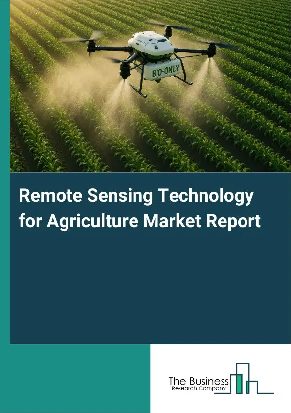 Remote Sensing Technology for Agriculture Market Report 2026 Remote Sensing Technology for Agriculture Market Report 2026