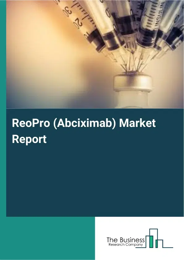 ReoPro (Abciximab) Market Report 2026 ReoPro (Abciximab) Market Report 2026