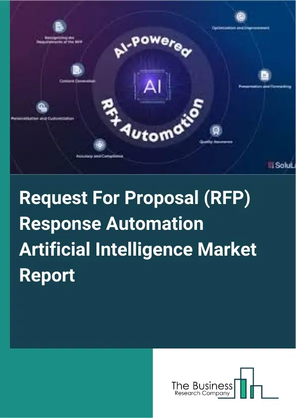 Request For Proposal (RFP) Response Automation Artificial Intelligence Market Report 2026 Request For Proposal (RFP) Response Automation Artificial Intelligence Market Report 2026