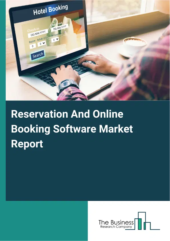 Reservation And Online Booking Software Market Report 2026 Reservation And Online Booking Software Market Report 2026
