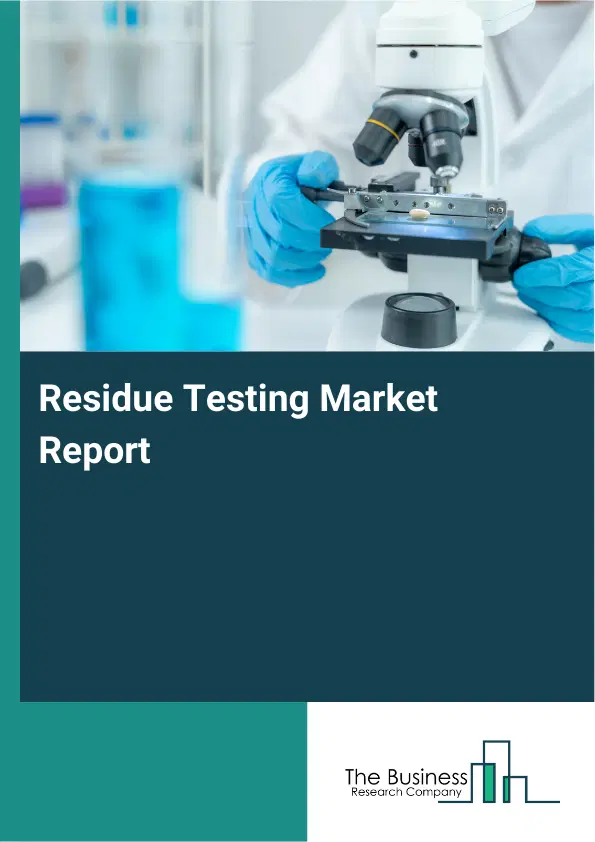 Residue Testing Market Report 2026 Residue Testing Market Report 2026