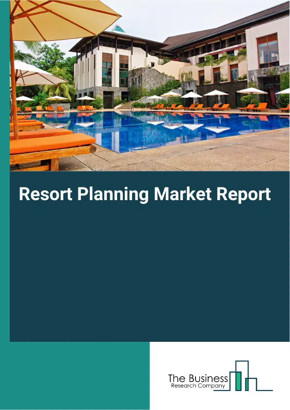 Resort Planning Market Report 2026 Resort Planning Market Report 2026