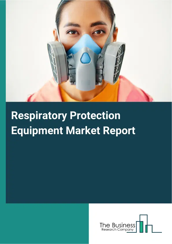 Respiratory Protection Equipment Market Report 2026 Respiratory Protection Equipment Market Report 2026