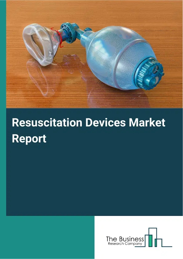 Global Resuscitation Devices Market Report 2026 Global Resuscitation Devices Market Report 2026