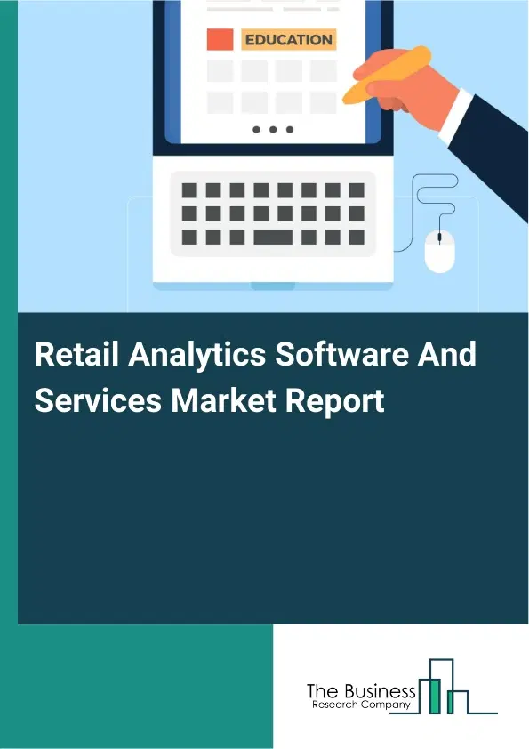 Retail Analytics Software And Services Market Report 2026 Retail Analytics Software And Services Market Report 2026