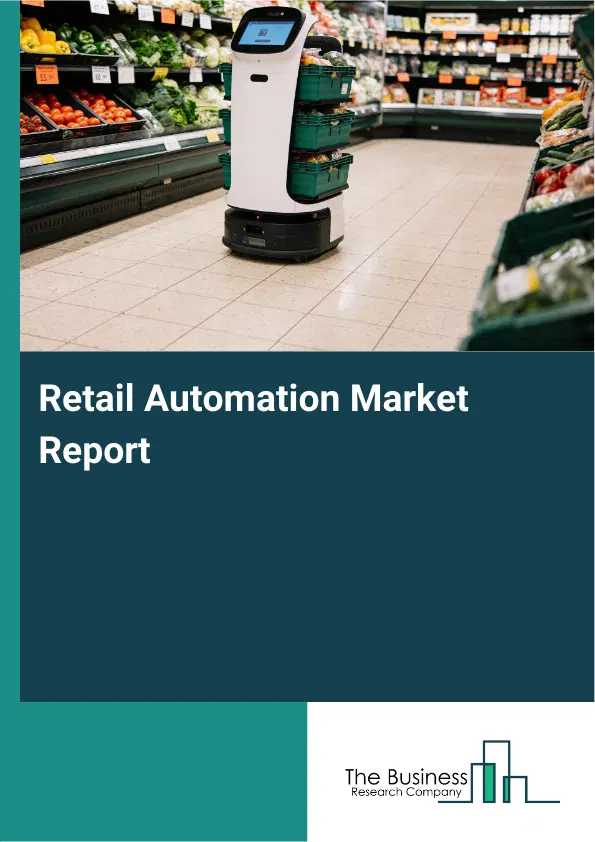 Retail Automation Market Report 2026 Retail Automation Market Report 2026