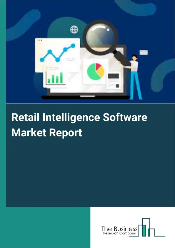 Retail Intelligence Software Market Report 2026 Retail Intelligence Software Market Report 2026