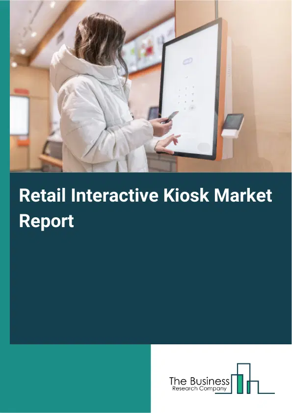 Retail Interactive Kiosk Market Report 2026 Retail Interactive Kiosk Market Report 2026