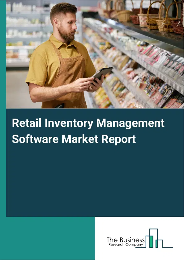 Retail Inventory Management Software Market Report 2026 Retail Inventory Management Software Market Report 2026