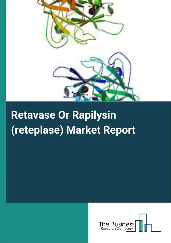 Retavase Or Rapilysin (reteplase) Market Report 2026 Retavase Or Rapilysin (reteplase) Market Report 2026