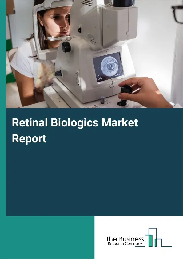 Global Retinal Biologics Market Report 2026 Global Retinal Biologics Market Report 2026