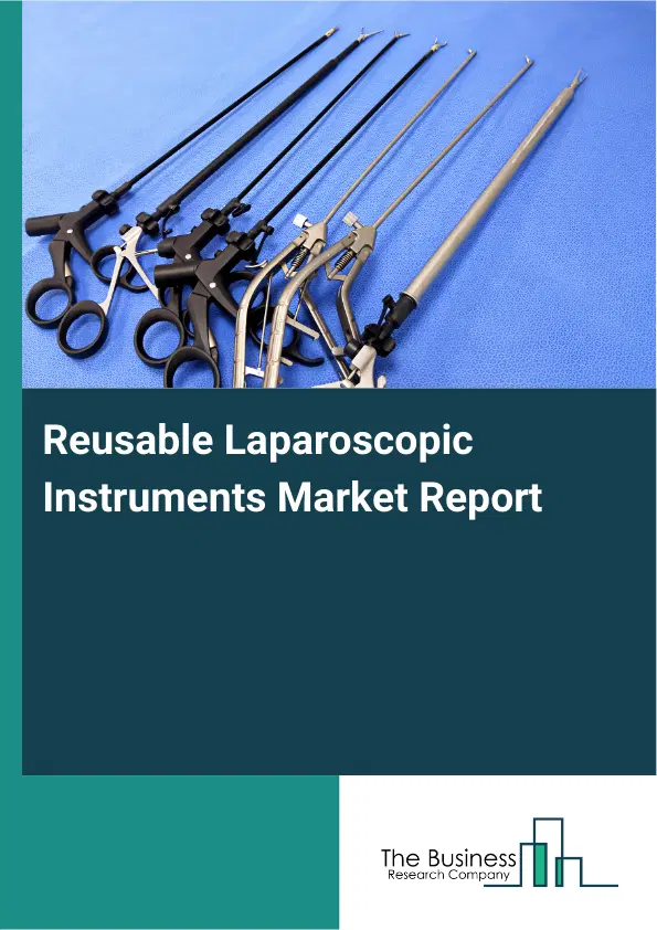Reusable Laparoscopic Instruments Market Report 2026 Reusable Laparoscopic Instruments Market Report 2026