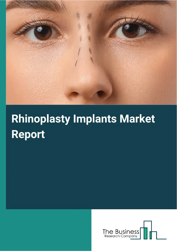 Rhinoplasty Implants Market Report 2026 Rhinoplasty Implants Market Report 2026