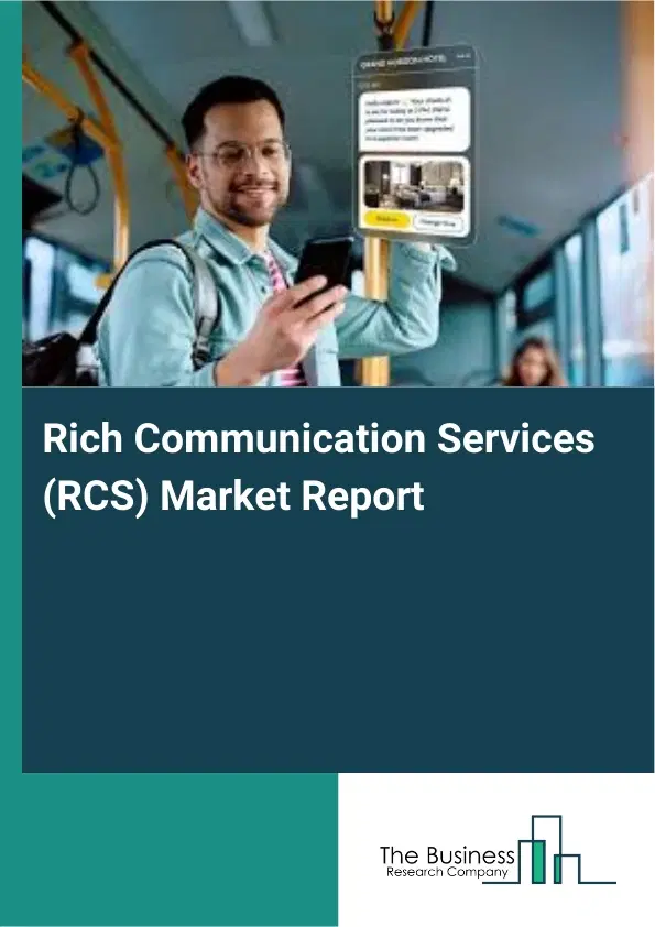 Rich Communication Services (RCS) Market Report 2026 Rich Communication Services (RCS) Market Report 2026