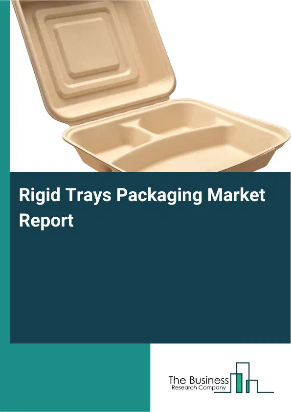 Rigid Trays Packaging Market Report 2026 Rigid Trays Packaging Market Report 2026