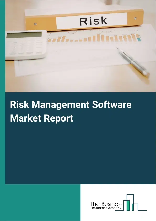 Risk Management Software Market Report 2026 Risk Management Software Market Report 2026