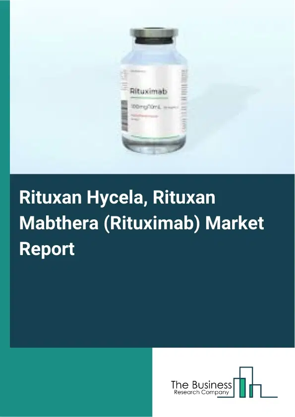 Rituxan Hycela, Rituxan Mabthera (Rituximab) Market Report 2026 Rituxan Hycela, Rituxan Mabthera (Rituximab) Market Report 2026