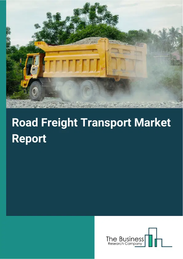 Road Freight Transport Market Report 2026 Road Freight Transport Market Report 2026