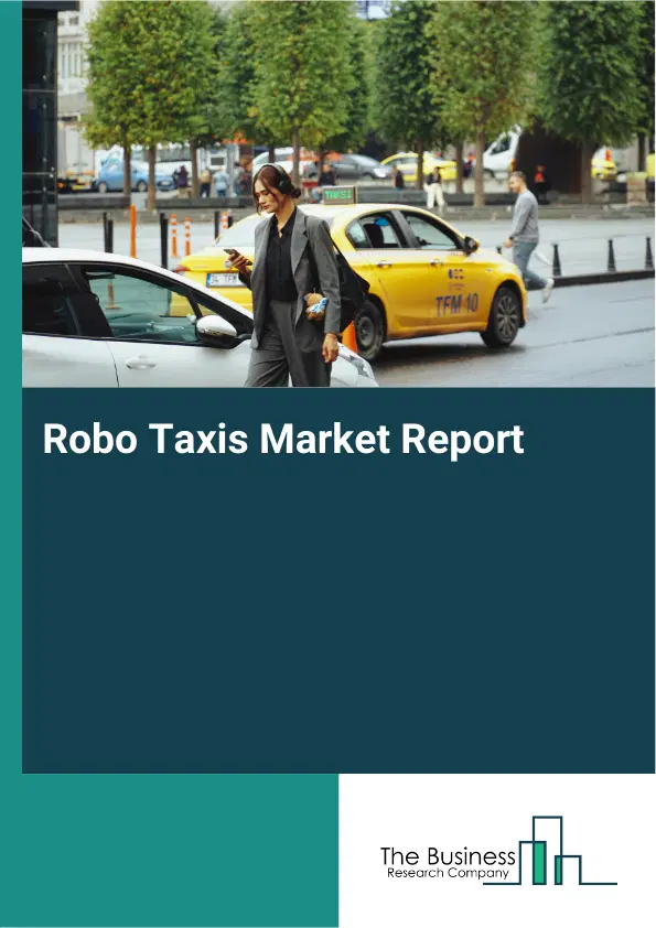 Global Robo Taxis Market Report 2026 Global Robo Taxis Market Report 2026