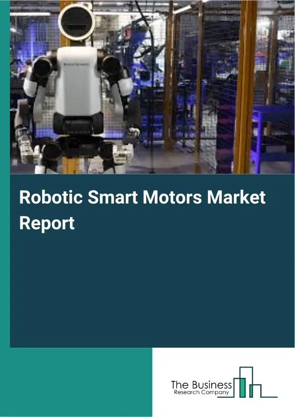 Robotic Smart Motors Market Report 2026 Robotic Smart Motors Market Report 2026