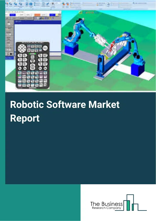 Robotic Software Market Report 2026 Robotic Software Market Report 2026