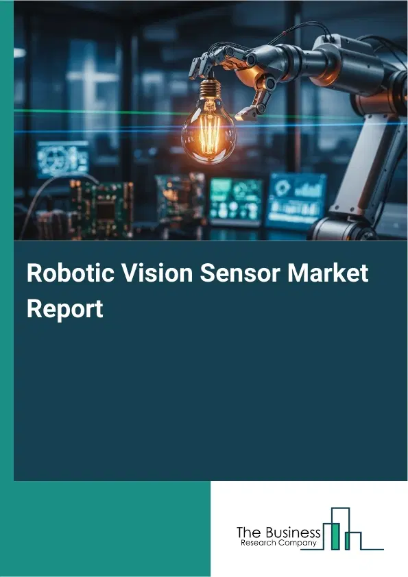 Robotic Vision Sensor Market Report 2026 Robotic Vision Sensor Market Report 2026