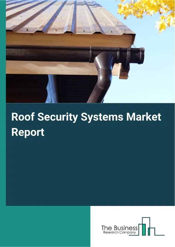 Roof Security Systems Market Report 2026 Roof Security Systems Market Report 2026