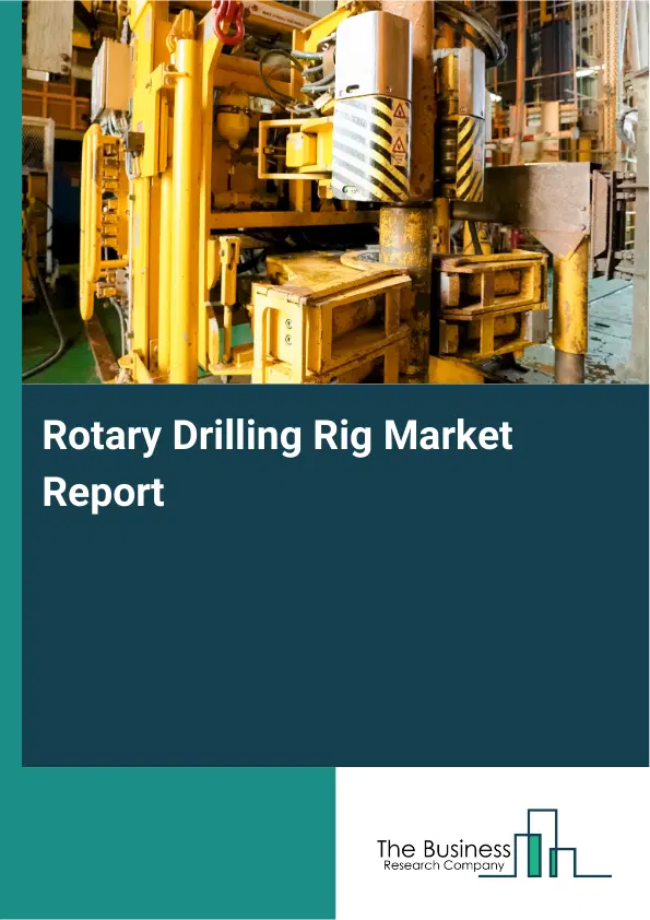 Rotary Drilling Rig Market Report 2026 Rotary Drilling Rig Market Report 2026