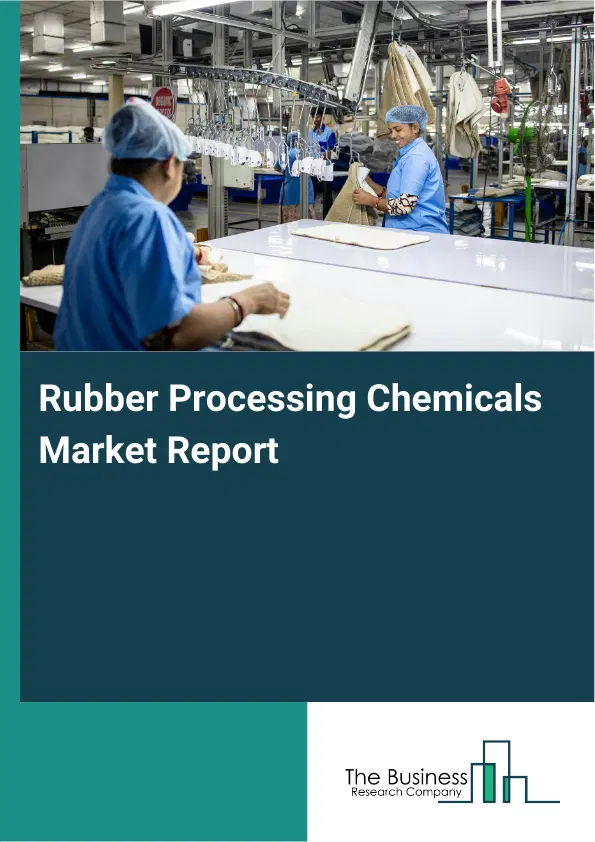Rubber Processing Chemicals Market Report 2026 Rubber Processing Chemicals Market Report 2026