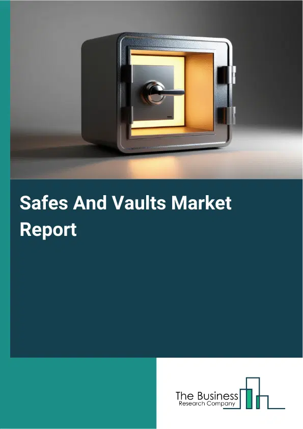 Safes And Vaults Market Report 2026 Safes And Vaults Market Report 2026
