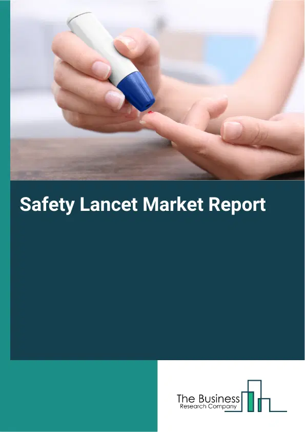 Safety Lancet Market Report 2026 Safety Lancet Market Report 2026